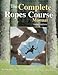 THE COMPLETE ROPES COURSE MANUAL