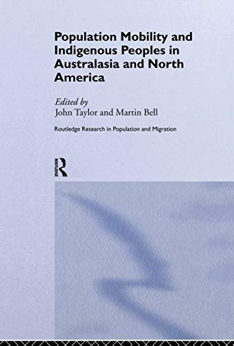 Population Mobility and Indigenous Peoples in Australasia and North America (Routledge Research in Population and Migration)