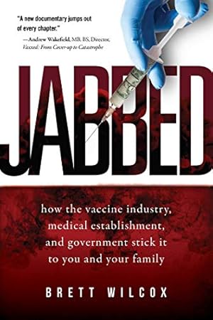 Book cover Jabbed: How the Vaccine Industry, Medical Establishment, and Government Stick It to You and Your Family