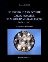 Le tre´sor d'argenterie gallo-romaine de Notre-Dame-d'Allenc¸on (Maine-et-Loire) (XLe Supple´ment a` "Gallia") (French Edition) 2222026792 Book Cover