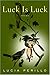 Luck Is Luck: Poems (Kingsley Tufts Poetry Award)