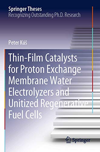Thin-Film Catalysts for Proton Exchange Membrane Water Electrolyzers and Unitized Regenerative Fuel Cells (Springer Theses)
