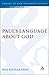 Paul's Language About God (Journal for the Study of the New Testament. Supplement Series ; 99)