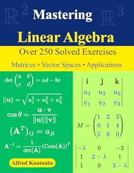 Paperback Mastering Linear Algebra: Over 250 Solved Exercises Matrices - Vector Spaces - Applications Book