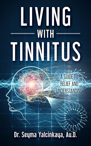 Living with Tinnitus: A Guide to Relief and Understanding