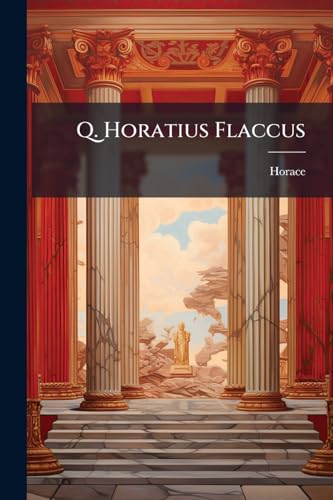 Q. Horatius Flaccus: Oden und Epoden (German Edition)