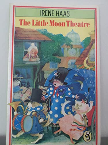 The Little Moon Theatre (Pocket Puffin) by Irene Haas (1981-05-03)