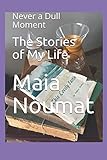 The Stories of My Life: Never a Dull Moment