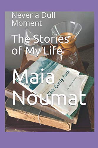 The Stories of My Life: Never a Dull Moment