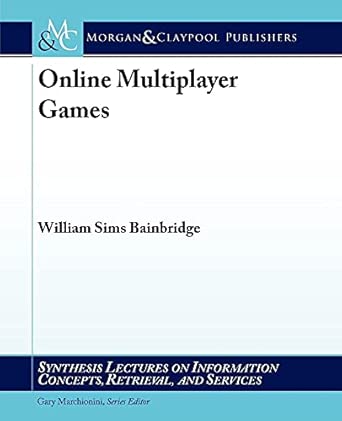 Online Multiplayer Games: Synthesis Lectures on Informaiton Concepts, Retarieval, and Services book cover