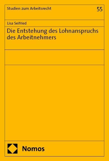 Die Entstehung des Lohnanspruchs des Arbeitnehmers (Studien zum Arbeitsrecht)