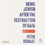 Cover of Being Jewish After the Destruction of Gaza
