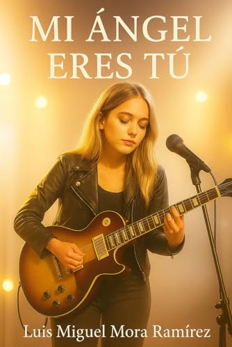 Mi Ángel Eres Tú (Spanish Edition)