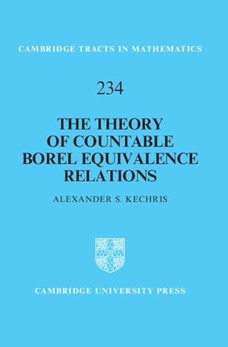 The Theory of Countable Borel Equivalence Relations (Cambridge Tracts in Mathematics, Series Number 234)