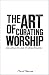 The Art of Curating Worship: Reshaping the Role of Worship Leader