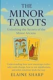The Minor Tarots: Unlocking the Secrets of the Minor Arcana (The Tarot Collection: Everything you Needed to Know about Tarot by Elaine Sharp)