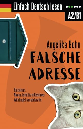 Einfach Deutsch lesen: Falsche Adresse - Kurzroman - Niveau: leicht bis mittelschwer - With English vocabulary list