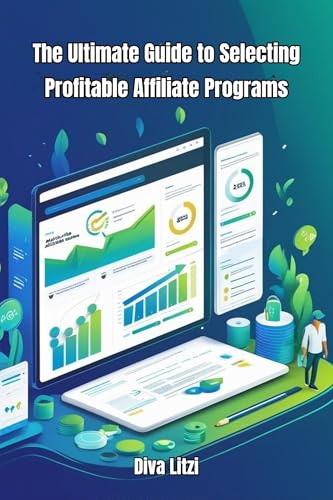 The Ultimate Guide to Selecting Profitable Affiliate Programs: Unlock the