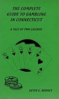 The Complete Guide to Gambling in Connecticut : A Tale of Two Casinos 1891877089 Book Cover