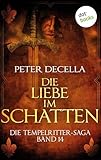 Die Tempelritter-Saga - Band 14: Die Liebe im Schatten - Peter deCella 