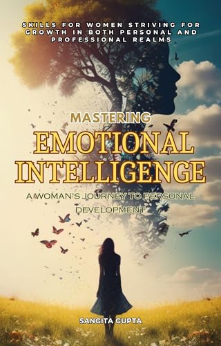 Mastering Emotional Intelligence: A Woman’s Journey to Personal Development : Skills for women striving for growth in both personal and professional realms ... & Wellness