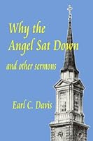 Why the Angel Sat Down 1453699678 Book Cover