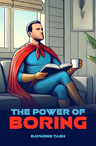 The Power of Boring