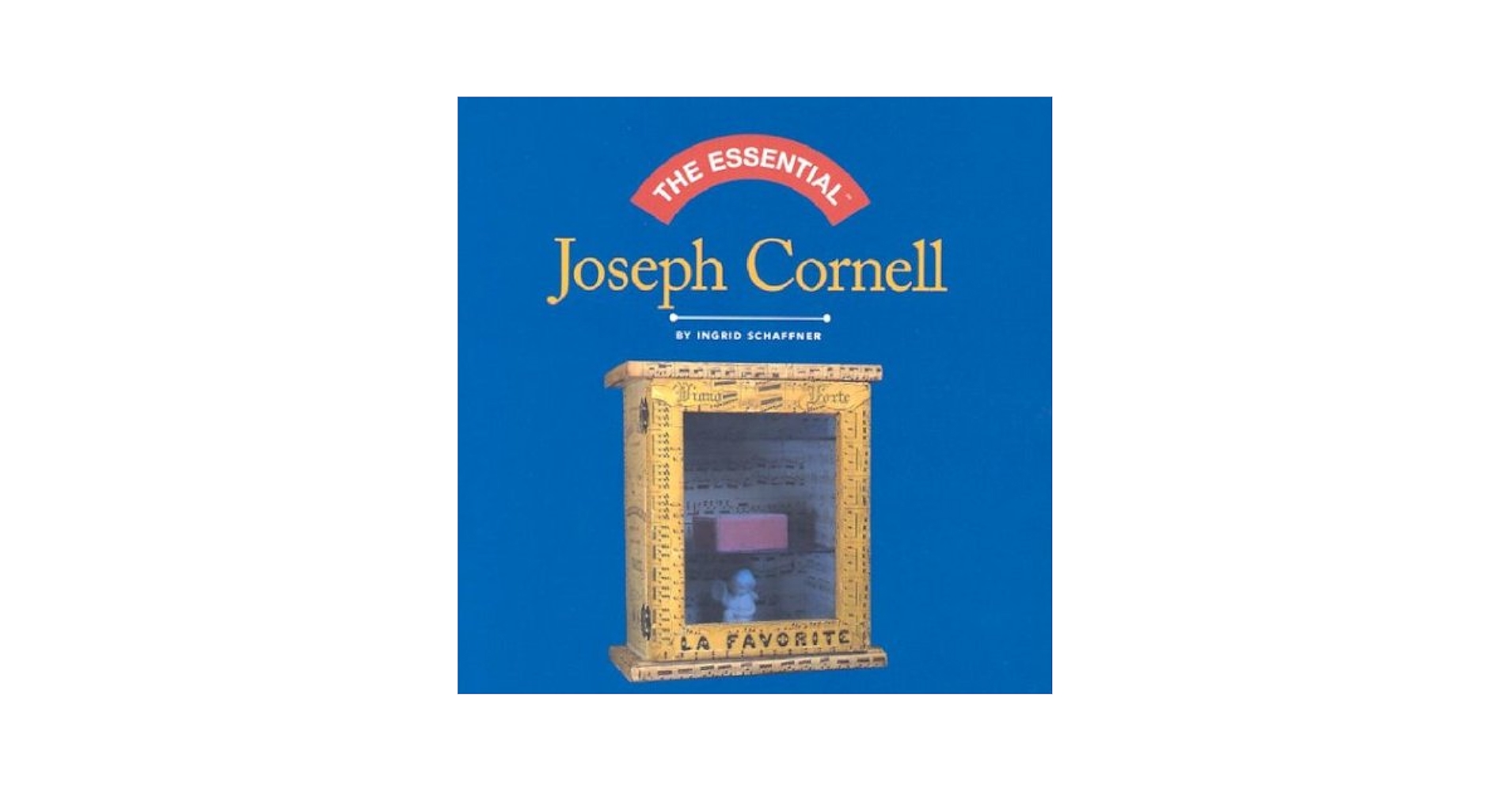 Joseph Cornell の本 The Essential Joseph Cornell: Schaffner, Ingrid
