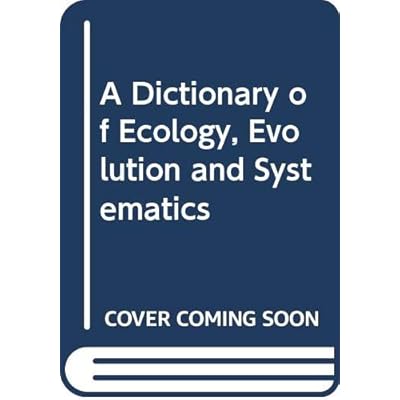 A Dictionary of Ecology, Evolution and Systematics