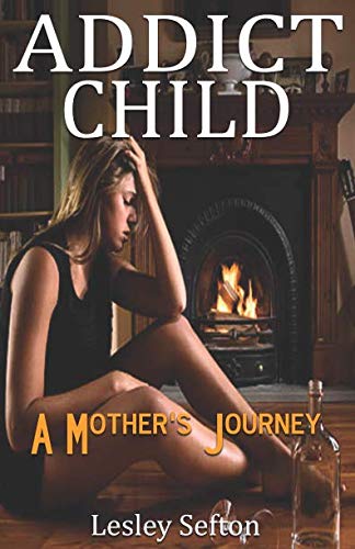 Addict Child: A Mother's Journey