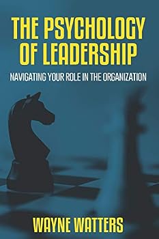 Paperback The Psychology of Leadership: Navigating Your Role in the Organization Book