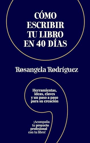 Cómo escribir tu libro en 40 días: Herramientas, ideas, claves y ...