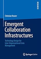 Emergent Collaboration Infrastructures: Technology Design for Inter-Organizational Crisis Management 3658085851 Book Cover