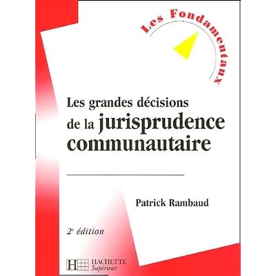 Les grandes d&eacute;cisions de la jurisprudence communautaire