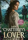 LADY CHATTERLEY'S LOVER (LARGE PRINT EDITION): A provocative tale of forbidden love, class conflict, and sensual awakening in postwar England