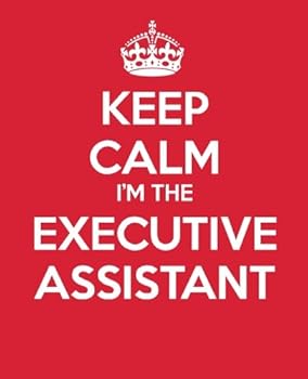 Keep Calm I'm the Executive Assistant: Ultimate Assistant Gift Book Journal Quote Book Coworker Gift