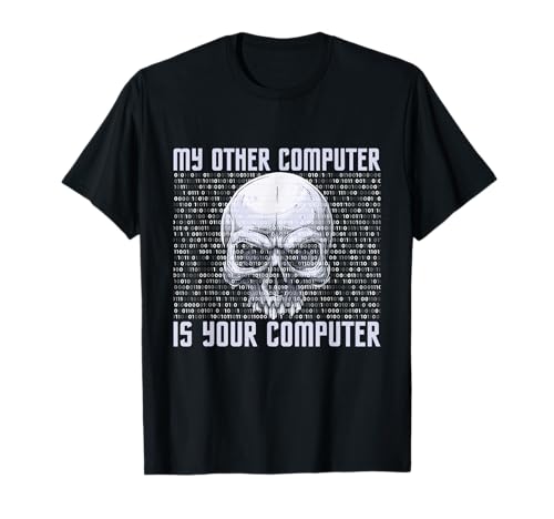 My Other Computer Is Your Computer - IT Analyst Cyber Hacker T-Shirt