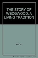 The Story of Wedgwood: A Living Tradition B000MHWJ0U Book Cover