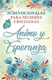 30 Devocionales para Mujeres Cristianas Ánimo y Esperanza: Spanish Devotionals for Women