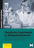 Chemische Experimente zu Alltagsphänomenen: Materialien für den kompetenzorientierten Chemie unterricht am Gymnasium (7. bis 10. Klasse)