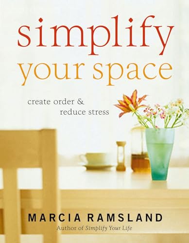 Simplify Your Space: Create Order and Reduce Stress (Simplify Series)
