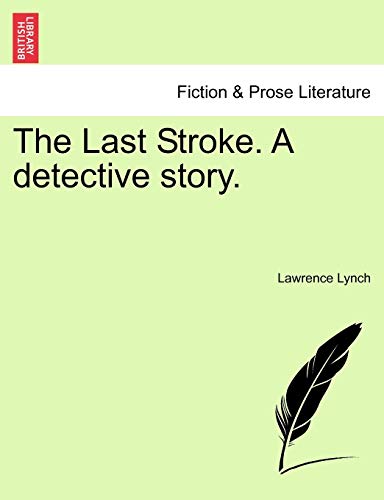 The Last Stroke. a Detective Story.