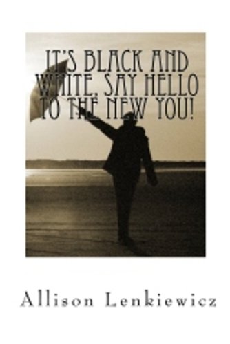It's Black and White, Say HELLO to the NEW You!