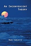  An Inconvenient Theory: Of Ice Ages and Lost Civilizations