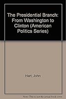 The Presidential Branch: From Washington to Clinton (American Politics Series) 1566430100 Book Cover