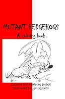 Mutant Hedgehogs 1482537036 Book Cover