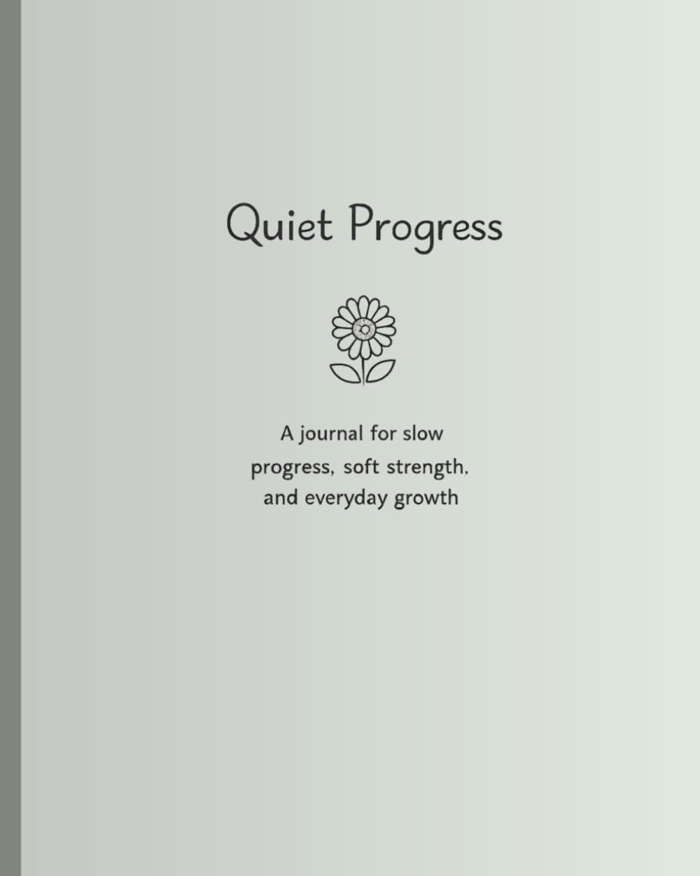 Quiet Progress: A gentle journal for overwhelmed moms navigating hard days, burnout, and everything that feels like too much