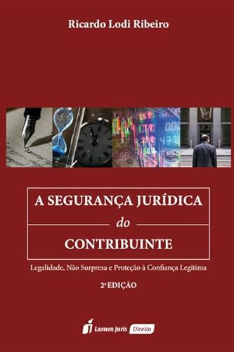 Segurança Jurídica do Contribuinte, A - 2ª Ed. - 2023 - Ricardo Lodi Ribeiro