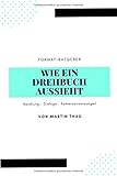 drehbuch vorlage  Wie ein Drehbuch aussieht: Format-Angaben und inhaltliche Hinweise