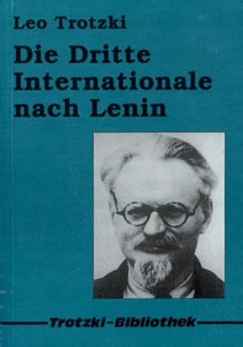 Preisvergleich Produktbild Die Dritte Internationale nach Lenin: Das Programm der internationalen Revolution und die Ideologie vom Sozialismus in einem Land (Trotzki-Bibliothek)